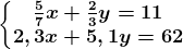 \left\\beginmatrix \frac57x+\frac23y=11\\2,3x+5,1y=62\endmatrix\right.